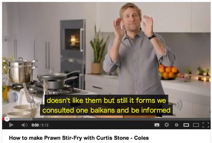 A shot from a Coles cooking video on YouTube. Auto-caption reads "doesn't like them but still it forms we consulted one balkans and be infomed.